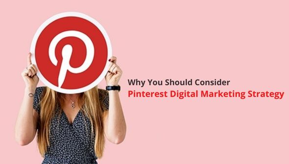 Why You Should Consider Pinterest Digital Marketing Strategy